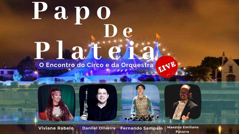 Papo de Plateia Live abre espaço para as linguagens do circo e da orquestra